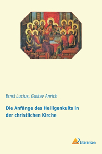 Die Anfänge des Heiligenkults in der christlichen Kirche