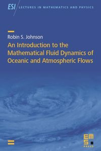 An Introduction to the Mathematical Fluid Dynamics of Oceanic and Atmospheric Flows (ESI Lectures in Mathematics and Physics)