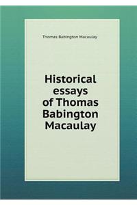 Historical Essays of Thomas Babington Macaulay