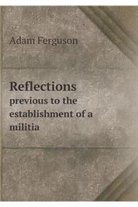 Reflections Previous to the Establishment of a Militia