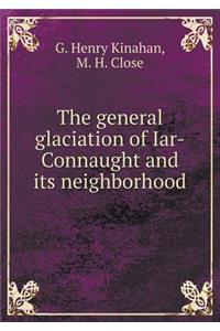 The General Glaciation of Iar-Connaught and Its Neighborhood