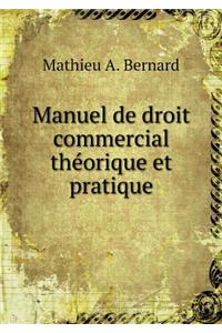Manuel de droit commercial théorique et pratique