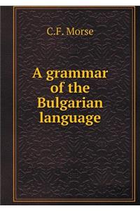 A Grammar of the Bulgarian Language