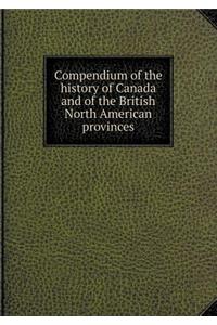Compendium of the History of Canada and of the British North American Provinces