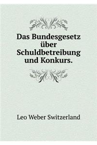 Das Bundesgesetz Über Schuldbetreibung Und Konkurs