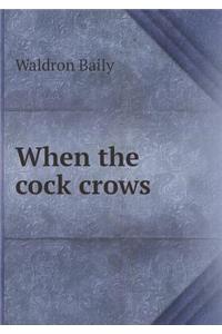 When the Cock Crows