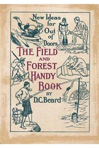 The Field and Forest Handy Book New Ideas for Out of Doors