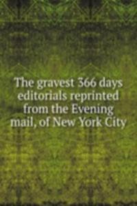 gravest 366 days editorials reprinted from the Evening mail, of New York City