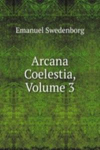 Arcana Coelestia, Volume 3