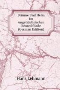 Brunne Und Helm Im Angelsachsischen Beowulfliede (German Edition)