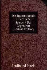 Das Internationale Offentliche Seerecht Der Gegenwart (German Edition)