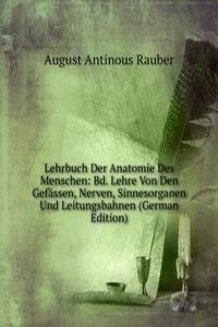 Lehrbuch Der Anatomie Des Menschen: Bd. Lehre Von Den Gefassen, Nerven, Sinnesorganen Und Leitungsbahnen (German Edition)