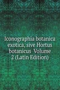 Iconographia botanica exotica, sive Hortus botanicus  Volume 2 (Latin Edition)
