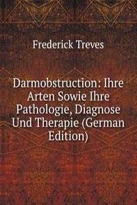 Darmobstruction: Ihre Arten Sowie Ihre Pathologie, Diagnose Und Therapie (German Edition)