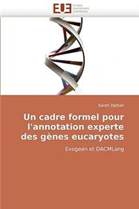 Un Cadre Formel Pour l''annotation Experte Des Gènes Eucaryotes
