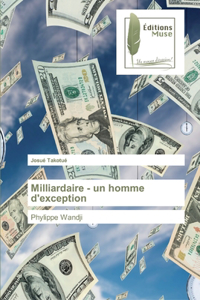 Milliardaire - un homme d'exception