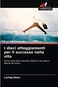 I dieci atteggiamenti per il successo nella vita