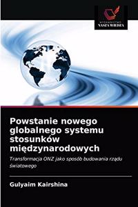 Powstanie nowego globalnego systemu stosunków miedzynarodowych