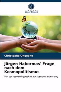 Jürgen Habermas' Frage nach dem Kosmopolitismus