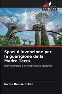 Spazi d'invenzione per la guarigione della Madre Terra