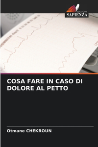 Cosa Fare in Caso Di Dolore Al Petto