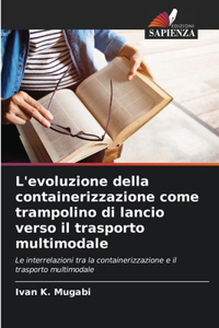 L'evoluzione della containerizzazione come trampolino di lancio verso il trasporto multimodale