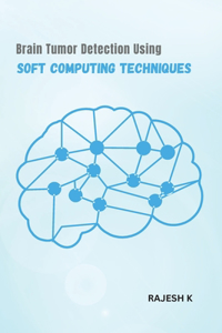 Brain Tumor Detection Using Soft Computing Techniques