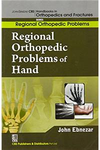 Regional Orthopedic Problems Of Hand (Handbooks In Orthopedics And Fractures Series, Vol. 51: Regional Orthopedic Problems )