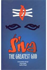 Siva, the Greatest God