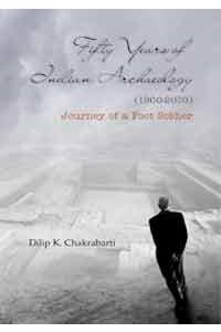 FIFTY  YEARS OF INDIAN ARCHAEOLOGY(1960-2010): Journey of a Foot Soldier