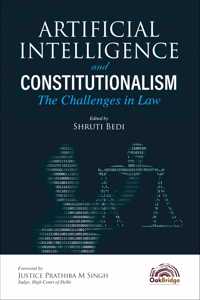 Artificial Intelligence and Constitutionalism: The Challenges in Law | Shruti Bedi | OakBridge