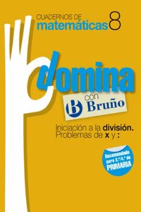 Cuadernos Domina Matematicas 8 Iniciacion a la division. Problemas de x y :