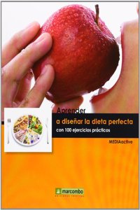 Aprender a disenar la dieta perfecta con 100 ejercicios practicos
