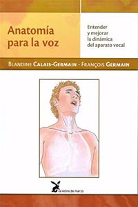Anatomia para la voz Entender y mejorar la dinamica del aparato vocal