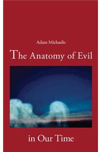 Anatomy of Evil in Our Time