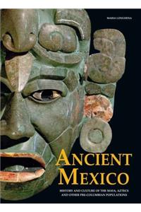 Ancient Mexico: History and Culture of the Maya, Aztecs and Other Pre-Columbian Populations (Great Civilizations)