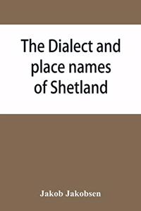 dialect and place names of Shetland; two popular lectures