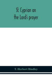 St. Cyprian on the Lord's prayer