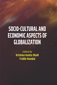 Socio-Cultural and Economic Aspects of Globalization [Hardcover] Krishna Kanta Dhali and Tridib Mandal