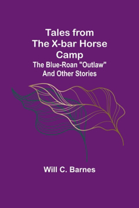 Tales from the X-bar Horse Camp