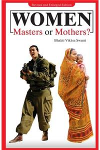 Women: Masters or Mothers?