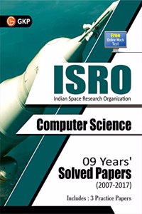 ISRO Computer Science - 9 Years' Solved Papers (2007-2017)