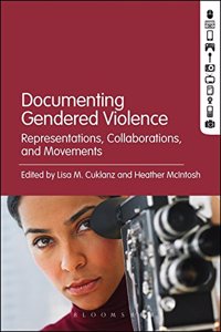 Documenting Gendered Violence: Representations, Collaborations, and Movements