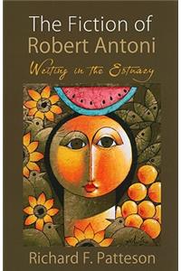 The Fiction of Robert Antoni