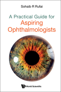 Practical Guide for Aspiring Ophthalmologists