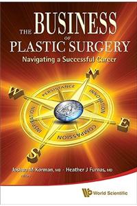 Business of Plastic Surgery, The: Navigating a Successful Career