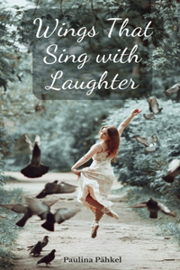 Wings That Sing with Laughter