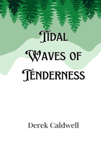 Tidal Waves of Tenderness