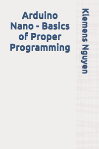 Arduino Nano - Basics of Proper Programming
