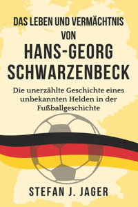 Das Leben und Vermächtnis von Hans-Georg Schwarzenbeck